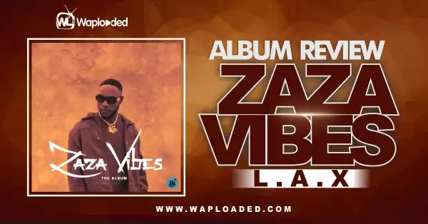 ALBUM REVIEW: L.A.X - "Zaza Vibes"