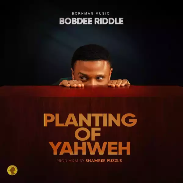 Bobdee Riddle – Planting of Yahweh