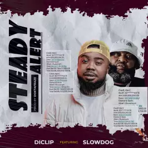 Diclip – Steady Alert (Remix) ft. SlowDog