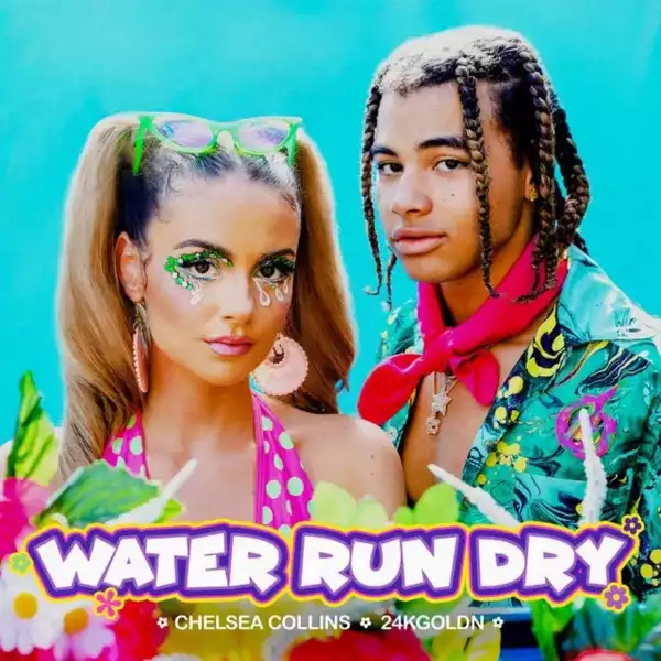 Chelsea Collins Ft. 24kGoldn – Water Run Dry