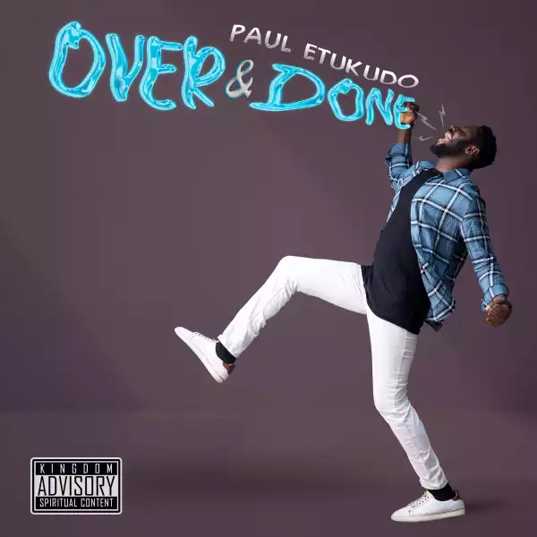 Paul Etukudo – Over And Done