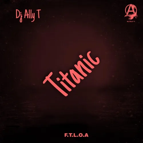 DJ Ally T – Titanic (To Thabza Tee & Njelic)