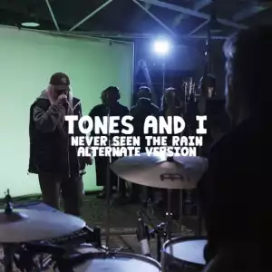 Tones and I - Never Seen the Rain (Alternate Version)