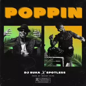 DJ Buka – Poppin’ ft. Spotless