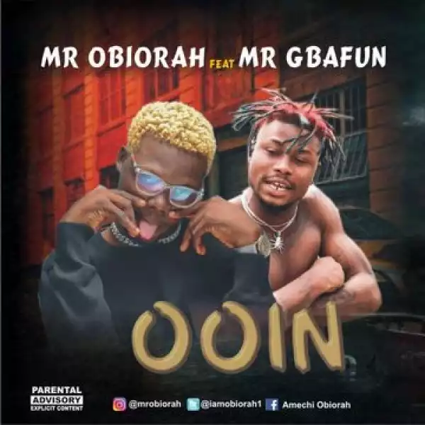 Mr Obiorah - Ooin Ft. Mr Gbafun