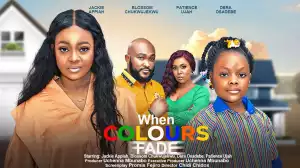 When Colours Fade (2023 Nollywood Movie)