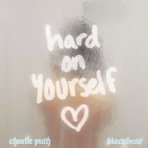 Charlie Puth Ft. blackbear – Hard on Yourself
