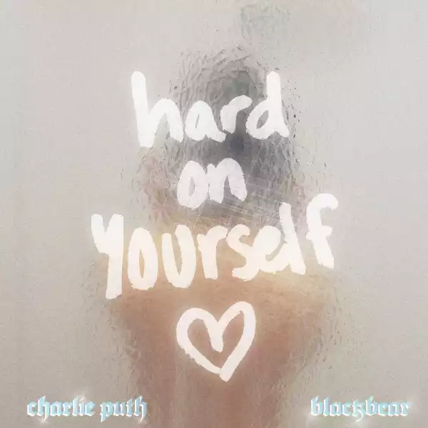 Charlie Puth Ft. blackbear – Hard on Yourself