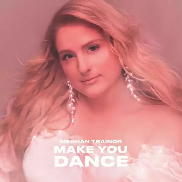 Meghan Trainor – Make You Dance