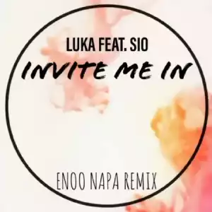 Luka – Invite Me In (Enoo Napa Remix) ft.  Sio