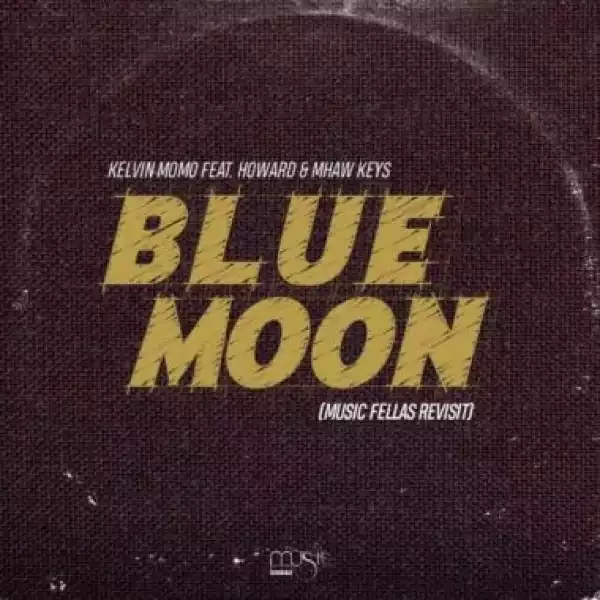 Kelvin Momo Ft. Howard & Mhaw Keys – Blue Moon (Music Fellas Revist)