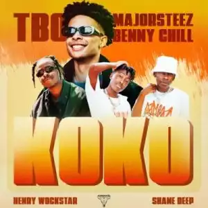 TBO – Koko ft Majorsteez, Benny Chill, Henry Wockstar & DJ Shane Deep