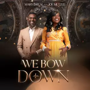 Mary Isreal – We Bow Down ft Joe Mettle