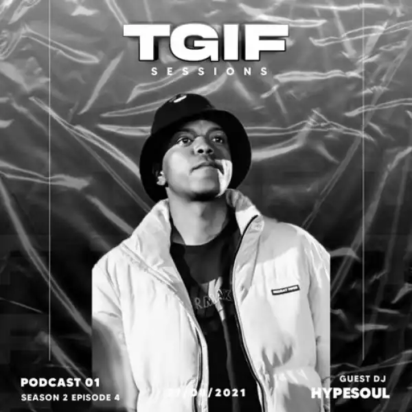HypeSoul – TGIF Sessions Episode 4 (Mixtape)
