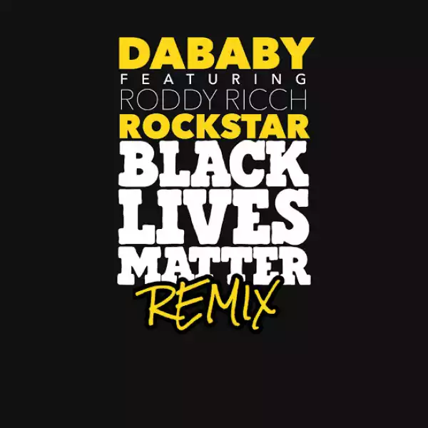 DaBaby Ft. Roddy Ricch – Rockstar BLM Remix