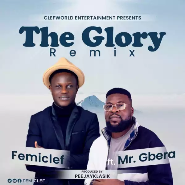 FemiClef – THE GLORY (Remix) Ft. Mr. Gbera