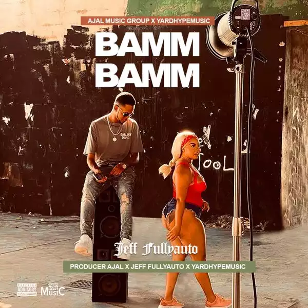 Jeff Fullyauto Ft. Producer Ajal & Yardhypemusic – Bamm Bamm