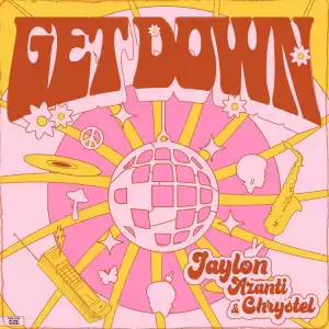 Jaylon ft. Azanti & Chrystel – Get Down