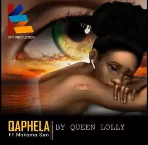 Queen Lolly – Qaphela Ft. Mokoma San