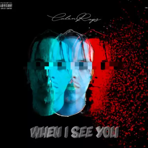 CalenRaps – When I See You