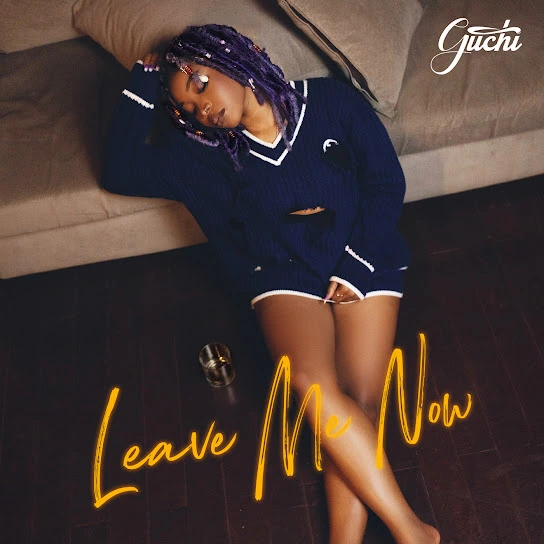 Guchi – Leave Me Now