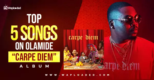 Top 5 Songs on Olamide "Carpe Diem" album