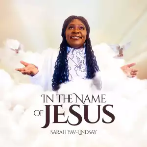 Sarah Yav-Lindsay – In The Name Of Jesus
