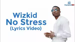 Wizkid - No Stress (Lyrics Video)