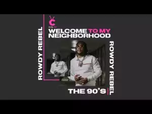 Rowdy Rebel - Welcome to My Neighborhood: The 90s [Documentary]
