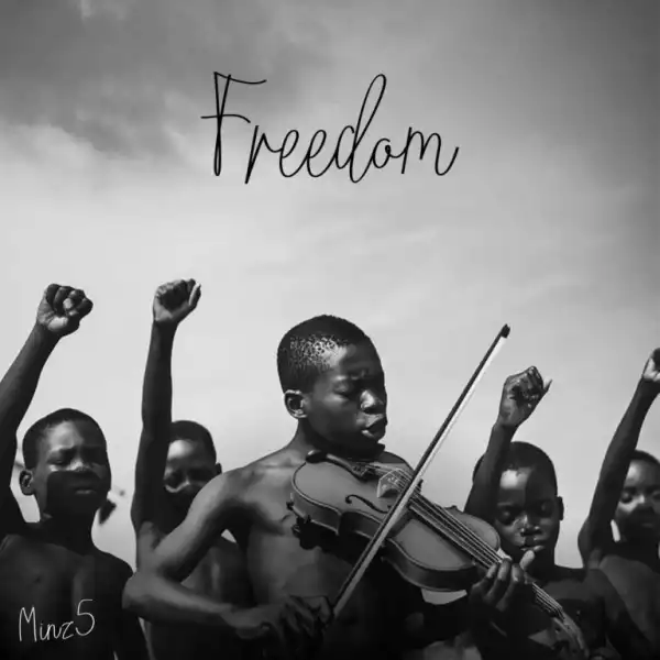 Minz5 – Freedom ft The Low-key & Josiah De Disciple