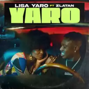 Lisa Yaro – YARO ft. Zlatan