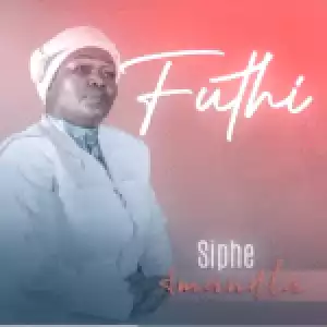 Siphe Amandla – Futhi Shongwe (Mkhokheli) Alishitshi Izwi Lakho 2021