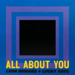 Leon Bridges Ft. Lucky Daye – All About You