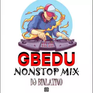 DJ Binlatino – Gbedu Nonstop Mix