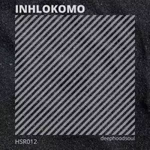 DeepHoodSoul – Inhlokomo (Remix)