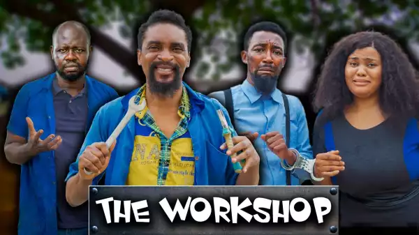 Yawa Skits  - The Workshop  [Episode 140] (Comedy Video)