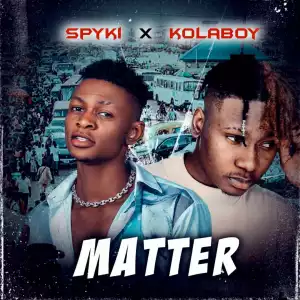 Spyki – Matter (Remix) Ft. Kolaboy