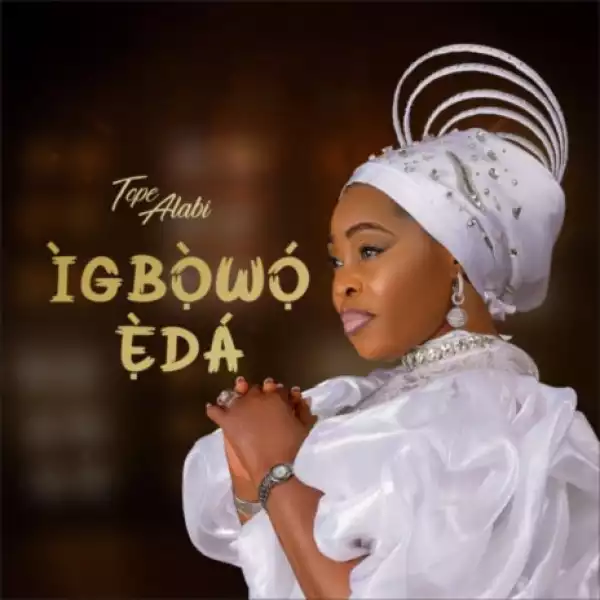 Tope Alabi – IGBOWO EDA (Album)