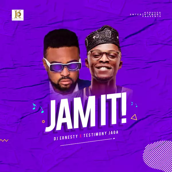 DJ Ernesty – Jam It ft. Testimony Jaga