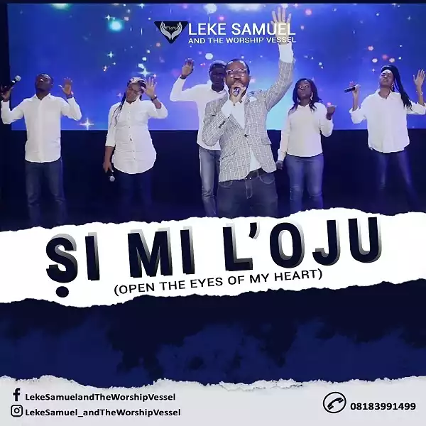 Leke Samuel & The Worship Vessel – Si Mi L’oju