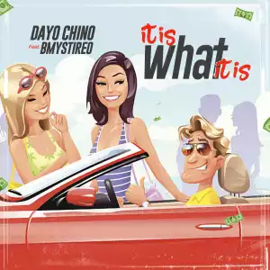 Dayo Chino - It Is What It Is