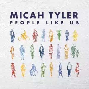 Micah Tyler – People Like Us (EP)