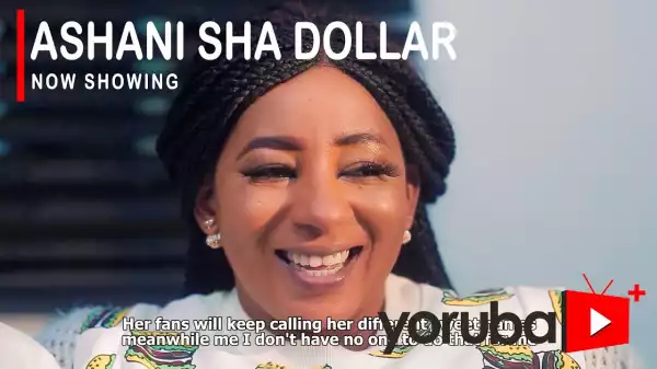 Ashani Sha Dollar (2021 Yoruba Movie)