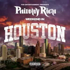 Philthy Rich - Weekend In Houston (EP)