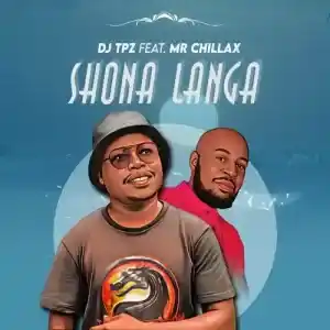 DJ Tpz – Shona Langa ft. Mr Chillax