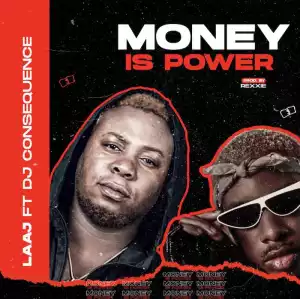 LAAJ Ft. DJ Consequence – Money Is Power (Prod. by Rexxie)