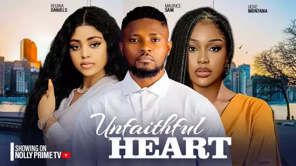 Unfaithful Heart (2024 Nollywood Movie)