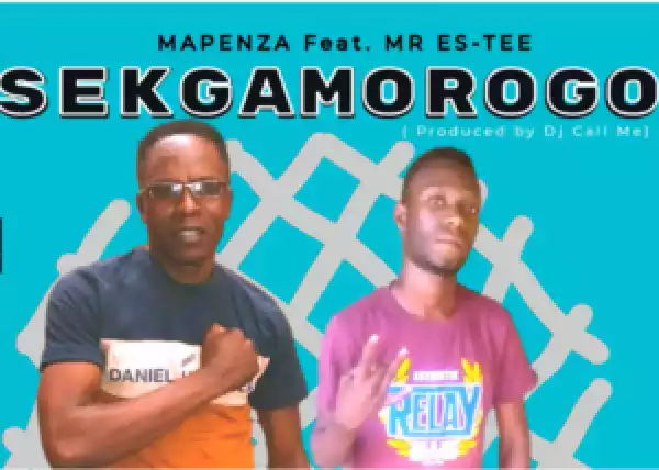 Mapenza – Sekgamorogo Ft. Mr Es-Tee