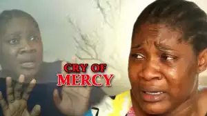 Cry Of Mercy (Old Nollywood Movie)