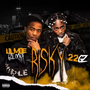 Lil Moe 6Blocka Ft. 22Gz – Risky (Remix)